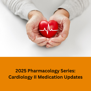 2025 Pharmacology Series - Cardiology II Medication Updates Banner